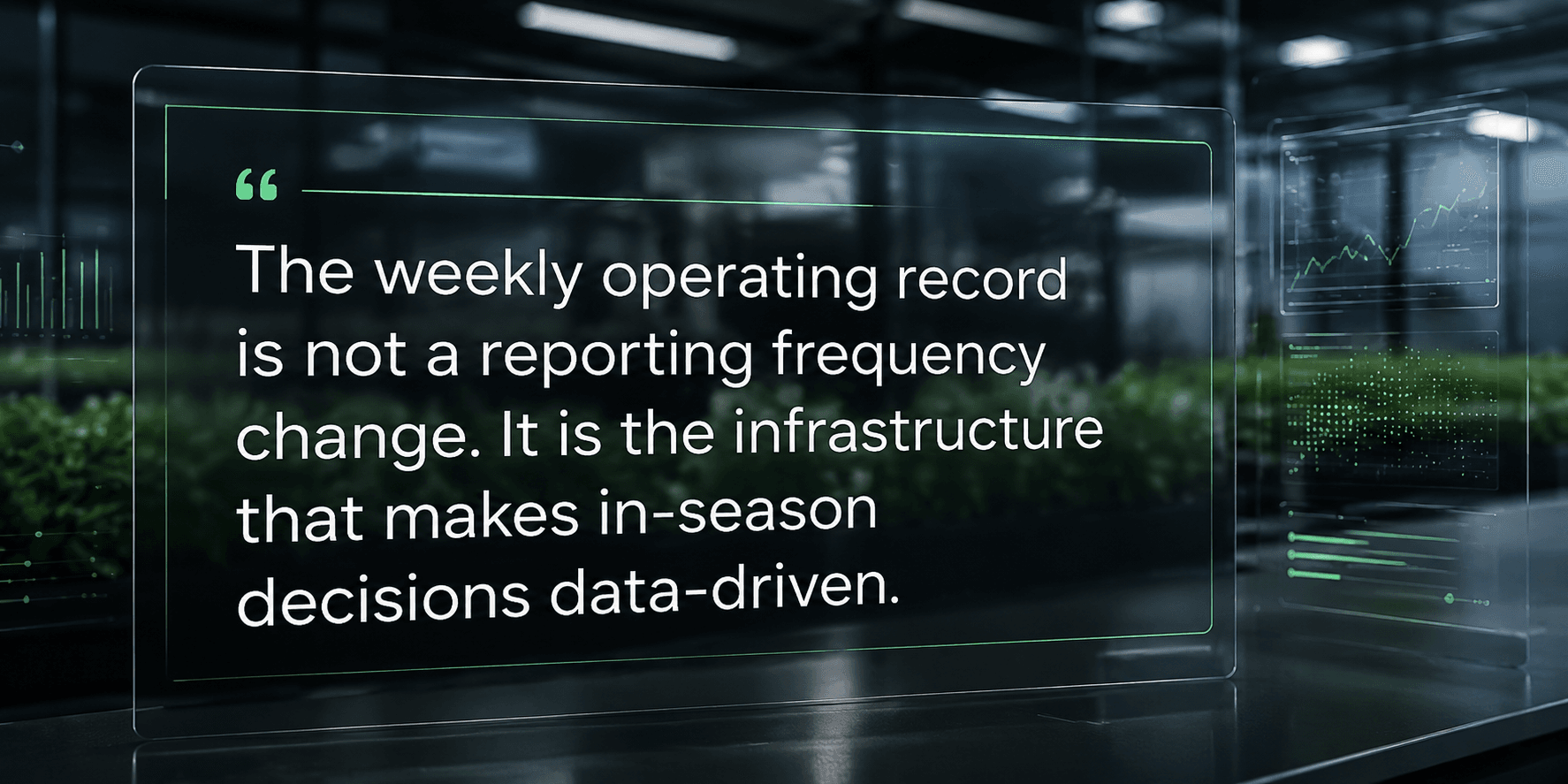 Quote card: The weekly operating record is not a reporting frequency change. It is the infrastructure that makes in-season decisions data-driven.